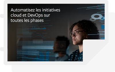 Automatisez les initiatives cloud et DevOps sur toutes les phases