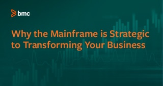Why the Mainframe is Strategic to Transforming Your Business