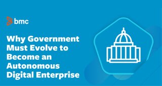  Infographic: Why Government Must Evolve to Become an Autonomous Digital Enterprise